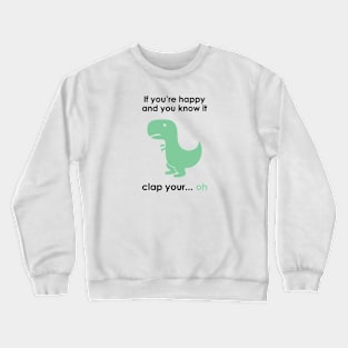 Happy & You Know It Dinosaur Crewneck Sweatshirt